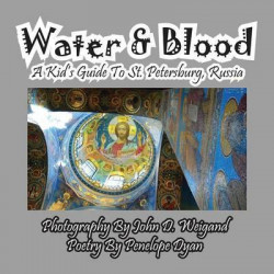 Water & Blood--A Kid's Guide to St. Petersburg, Russia
