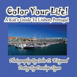 Color Your Life! a Kid's Guide to Lisbon, Portugal