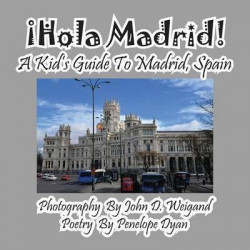 hola Madrid! a Kid's Guide to Madrid, Spain