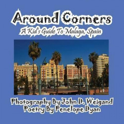 Around Corners---A Kid's Guide to Malaga, Spain