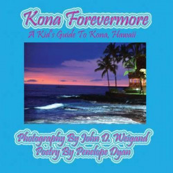 Kona Forevermore--A Kid's Guide to Kona Hawaii