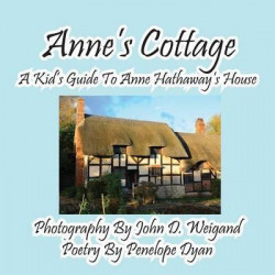 Anne's Cottage--A Kd's Guide to Anne Hathaway's House