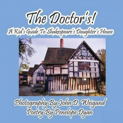 The Doctor's! a Kid's Guide to Shakespeare's Daughter's House
