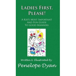 Ladies First, Please! a Kid's Most Important and Fun Guide to Good Manners