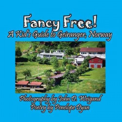 Fancy Free! a Kid's Guide to Geiranger, Norway