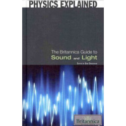 The Britannica Guide to Sound and Light