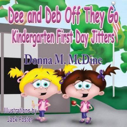 Dee and Deb Off They Go- Kindergarten First Day Jitters