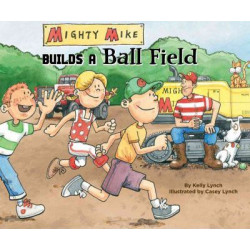 Mighty Mike Builds a Ball Field