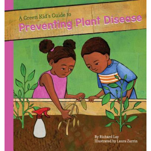 Green Kid's Guide to Preventing Plant Diseases