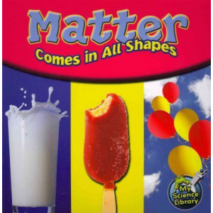 Matter Comes in All Shapes