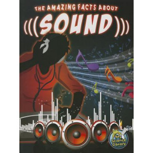 The Amazing Facts about Sound