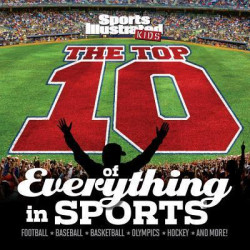 Top 10 of Everything in Sports, The: Football, Baseball, Basketball, Olympics, Hockey and More!