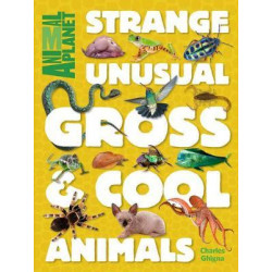Animal Planet Strange, Unusual, Gross & Cool Animals