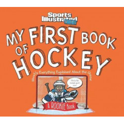 My First Book of Hockey: A Rookie Book: Mostly Everything Explained About the Game