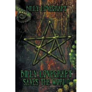 Billy Lovecraft Saves the World