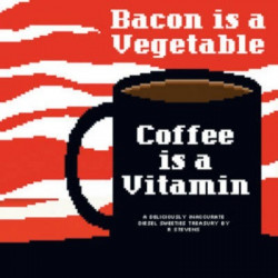 Diesel Sweeties Volume 2: Bacon Is a Vegetable, Coffee Is a Vitamin