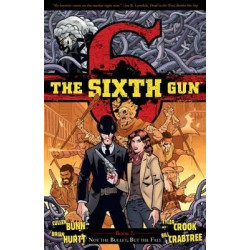 The Sixth Gun Volume 7: Not The Bullet, But The Fall