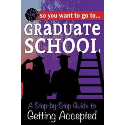 So You Want to Go to Graduate School