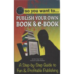 So You Want to Publish Your Own Book & E-Book