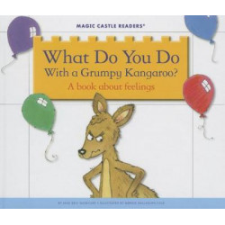 What Do You Do with a Grumpy Kangaroo? a Book about Feelings