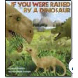If You Were Raised By A Dinosaur