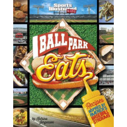 Ballpark Eats: Recipes Inspired by America's Baseball Stadiums