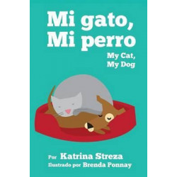 Mi Gato, Mi Perro/ My Cat, My Dog (Bilingual English Spanish Edition)