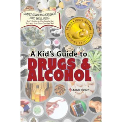 A Kid's Guide to Drugs and Alcohol