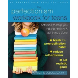 The Perfectionism Workbook for Teens