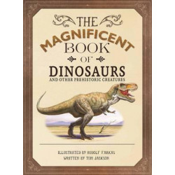 The Magnificent Book of Dinosaurs and Other Prehistoric Creatures