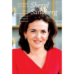 Sheryl Sandberg: Coo of Facebook and Founder of the Lean in Movement