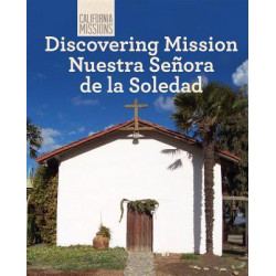 Discovering Mission Nuestra Senora de La Soledad