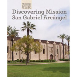 Discovering Mission San Gabriel Arcangel