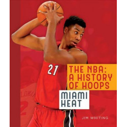 The NBA: A History of Hoops: Miami Heat