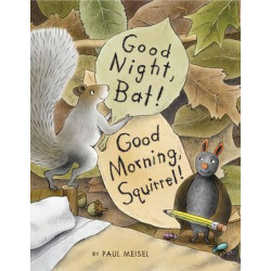 Good Night, Bat! Good Morning, Squirrel!