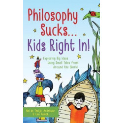 Philosophy Sucks . . . Kids Right In!