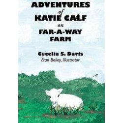 Adventures of Katie Calf on Far-A-Way Farm