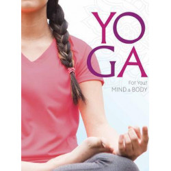 Yoga for Your Mind and Body: A Teenage Practice for a Healthy, Balanced Life