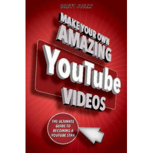 Make Your Own Amazing YouTube Videos