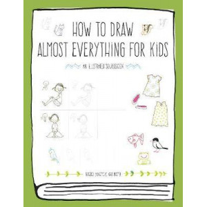 How to Draw Almost Everything for Kids