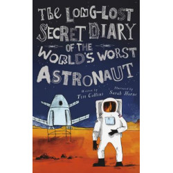 The Long-Lost Secret Diary of the World's Worst Astronaut