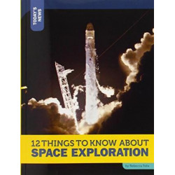 12 Things to Know about Space Exploration