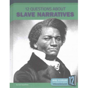 12 Questions about Slave Narratives