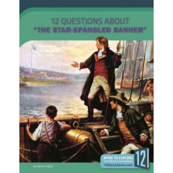 12 Questions about the Star Spangled Banner
