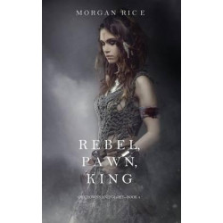Rebel, Pawn, King (of Crowns and Glory-Book 4)