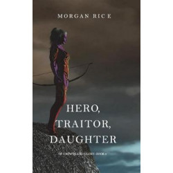 Hero, Traitor, Daughter (of Crowns and Glory-Book 6)