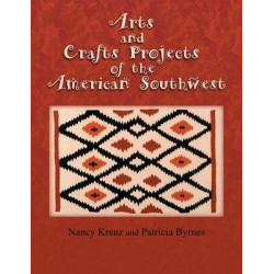 Arts and Crafts Projects of the American Southwest
