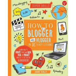 How to Be a Blogger and Vlogger in 10 Easy Lessons