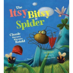 The Itsy Bitsy Spider: Classic Nursery Rhymes Retold