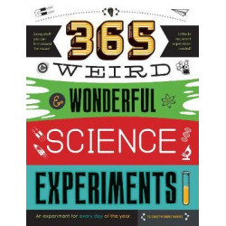 365 Weird & Wonderful Science Experiments